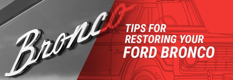 Tips for Ford Bronco Restoration